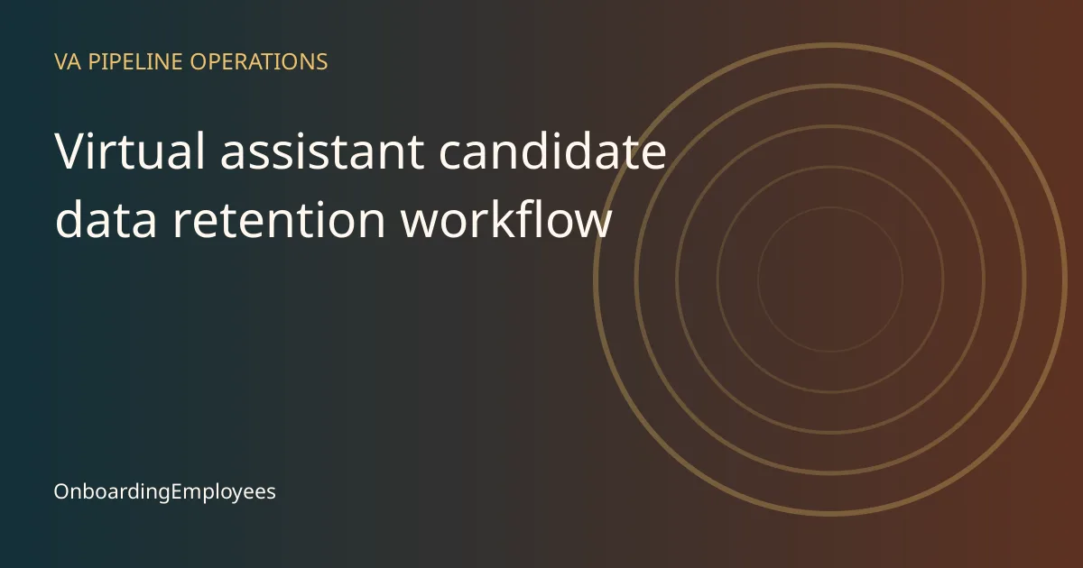A practical virtual assistant candidate data retention workflow