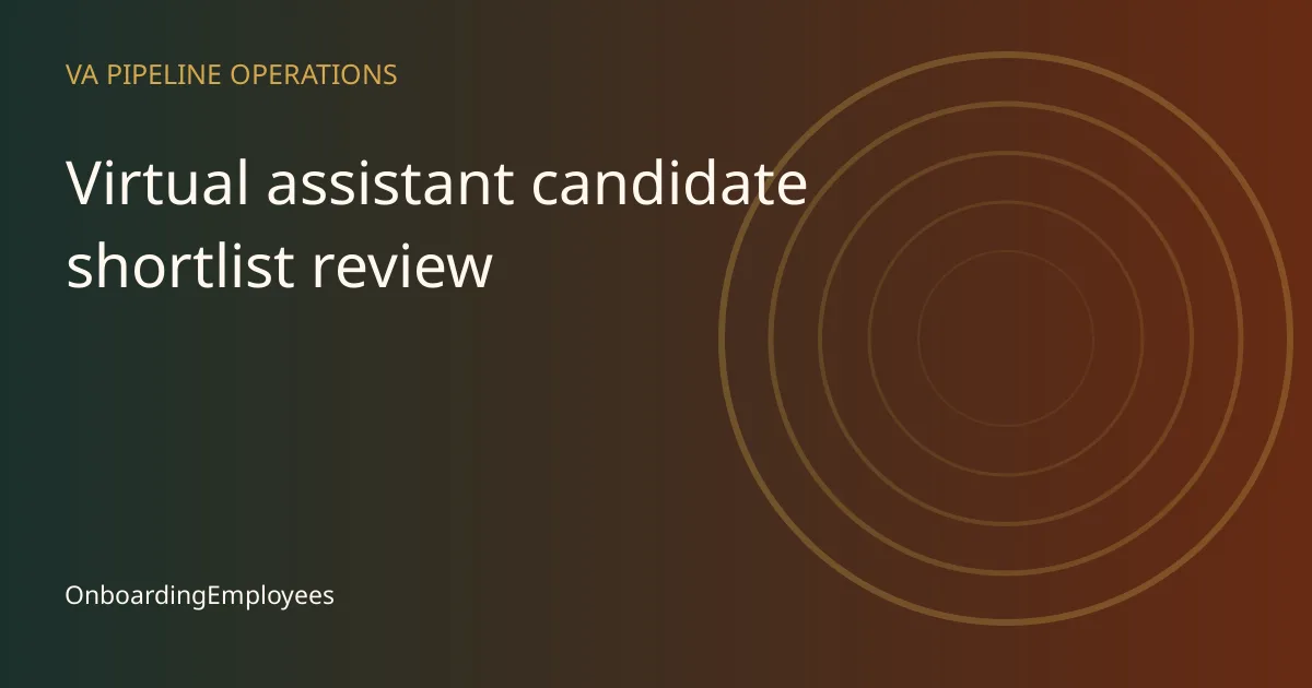 A practical virtual assistant candidate shortlist review workflow