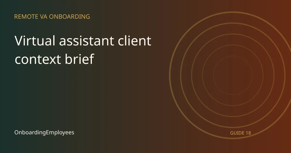 A practical virtual assistant client context brief guide for remote teams