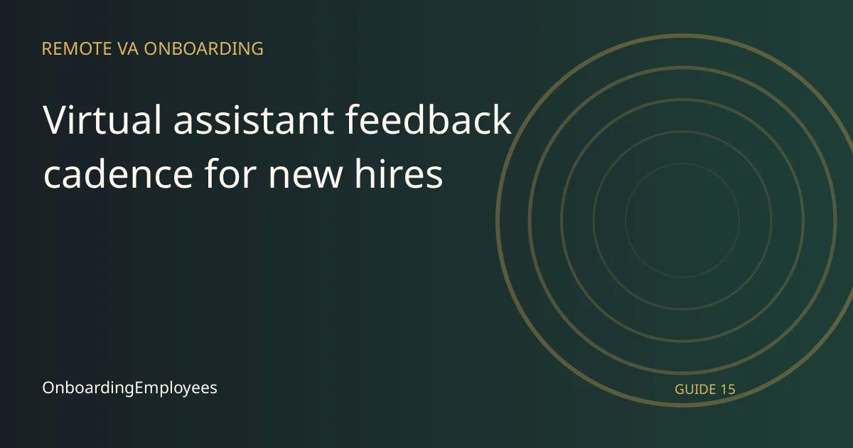 A practical virtual assistant feedback cadence for new hires guide for remote teams