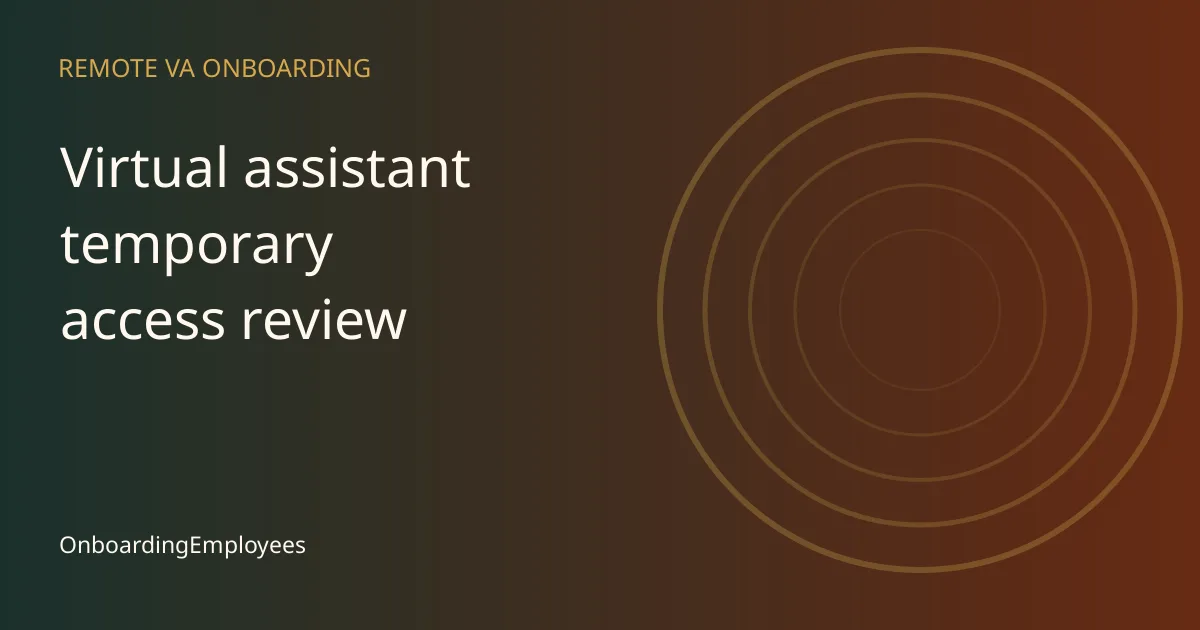 A practical virtual assistant temporary access review workflow